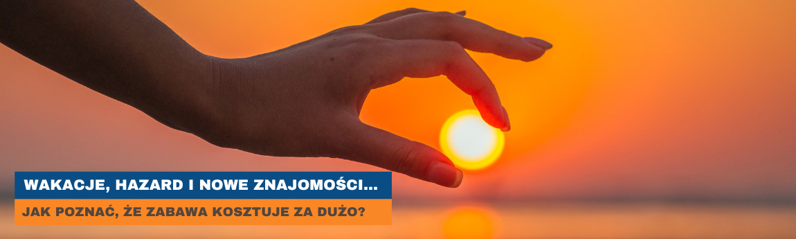 Wakacje, hazard i nowe znajomości??